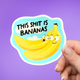 This Shit Is Bananas Sticker