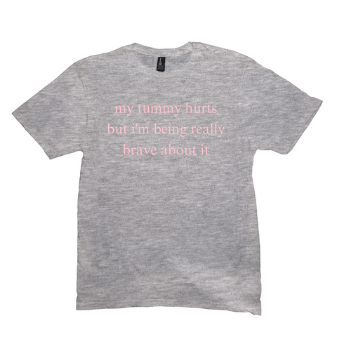 My Tummy Hurts But I'm Being Really Brave About It Meme Shirt