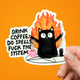 Drink Coffee, Do Spells, Fuck The System Sticker