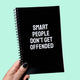 Smart People Don't Get Offended Notebook