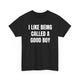 I Like Being Called A Good Boy Funny Shirt – Cute & Hilarious Graphic Tee for Men