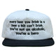 Every beer you drink is a beer Hat Custom Embroidered