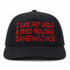 I Like Fat Girls & Fried Bologna Sandwiches Hat