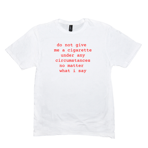 Do Not Give Me A Cigarette Meme Shirt