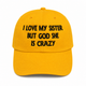 I Love My Sister Dad Hat