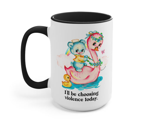 I'll Be Choosing Violence Today Mug