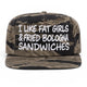 I Like Fat Girls & Fried Bologna Sandwiches Hat