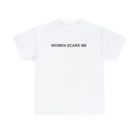Women Scare Me T-Shirt – Funny Meme Tee for Awkward Humor Fans