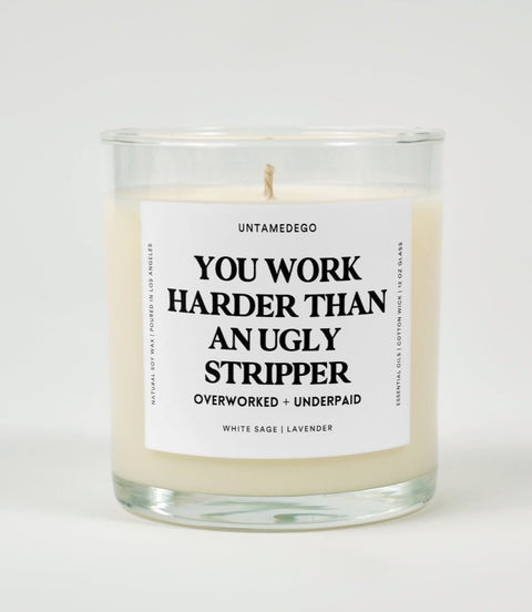 You Work Harder Than An Ugly Stripper Glass Candle