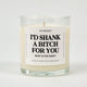 I'd Shank A Bitch For You Right In The Kidney Glass Candle