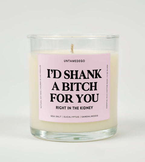 I'd Shank A Bitch For You Right In The Kidney Glass Candle