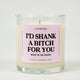 I'd Shank A Bitch For You Right In The Kidney Glass Candle