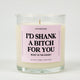 I'd Shank A Bitch For You Right In The Kidney Glass Candle