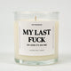 My Last Fuck Oh Look It's On Fire Glass Candle