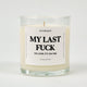 My Last Fuck Oh Look It's On Fire Glass Candle