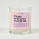 I Hate Everyone Except Us Glass Candle