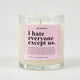 I Hate Everyone Except Us Glass Candle