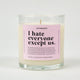 I Hate Everyone Except Us Glass Candle