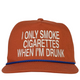 I Only Smoke Cigarettes When I’m Drunk Hat Embroidered Snapback Cap