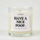 Have A Nice Poop Glass Candle