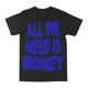 All We Need Is Money Graphic Tee