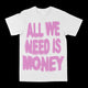 All We Need Is Money Graphic Tee