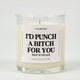 I'd Punch A Bitch For You Right In The Face Glass Candle