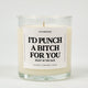 I'd Punch A Bitch For You Right In The Face Glass Candle