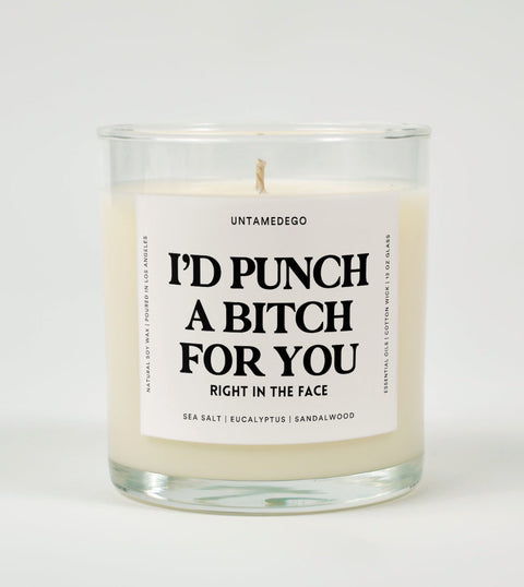 I'd Punch A Bitch For You Right In The Face Glass Candle
