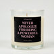 Never Apologize For Being A Powerful Woman Glass Candle