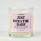 Just Breath Babe Glass Candle