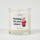 Nothing For You Whore | Funny Christmas Candle