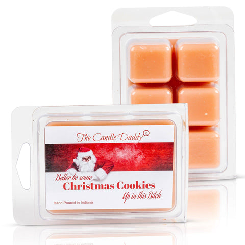 Better Be Cookies Up in This Bitch - Funny Christmas Snickerdoodle Scented Wax Melts - 1 Pack - 2 Ounces - 6 Cubes