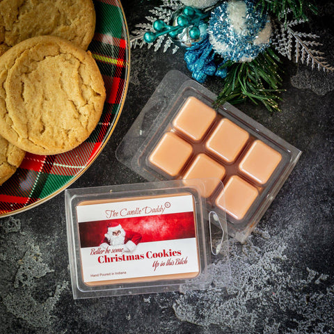 Better Be Cookies Up in This Bitch - Funny Christmas Snickerdoodle Scented Wax Melts - 1 Pack - 2 Ounces - 6 Cubes