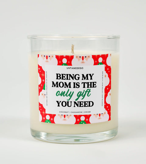 Being My Mom Is the Only Gift You Need | Funny Christmas Candle