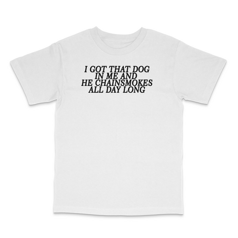 I Got That Dog In Me Custom Printed T-Shirt