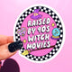 Raised By 90's Witch Movies Halloween Sticker