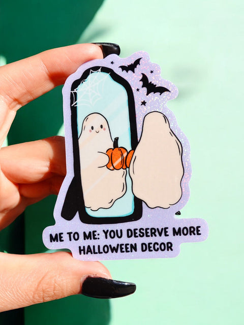 You Deserve More Halloween Decor Ghosty Sticker