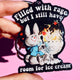 Filled With Rage But I Still Have Room For Ice cream  Glitter Keychain