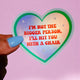 Funny Heart Sticker – Not the Bigger Person – Vinyl Chair Threat Waterproof Decal
