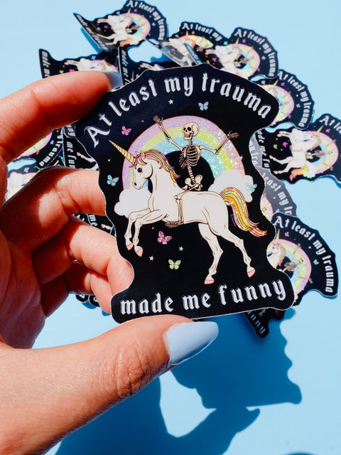 Funny Vinyl Sticker – At Least My Trauma Made Me Funny – Unicorn Skeleton Holographic Decal