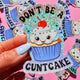 Funny Vinyl Sticker – Don’t Be a Cuntcake – Glitter Cupcake Waterproof Holographic Decal Sticker