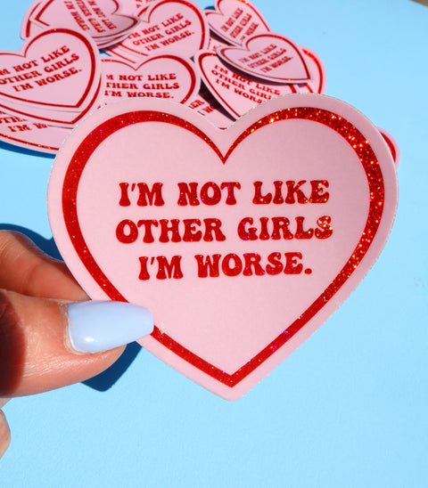 I'm Not Like Other Girls I'm Worse Sticker