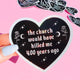 The Church Would Have Killed Me Sticker – Gothic Heart Holographic Vinyl Witchy Feminist Decal