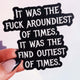 Fuck Aroundiest Times Sticker | Funny Quote Vinyl Decal