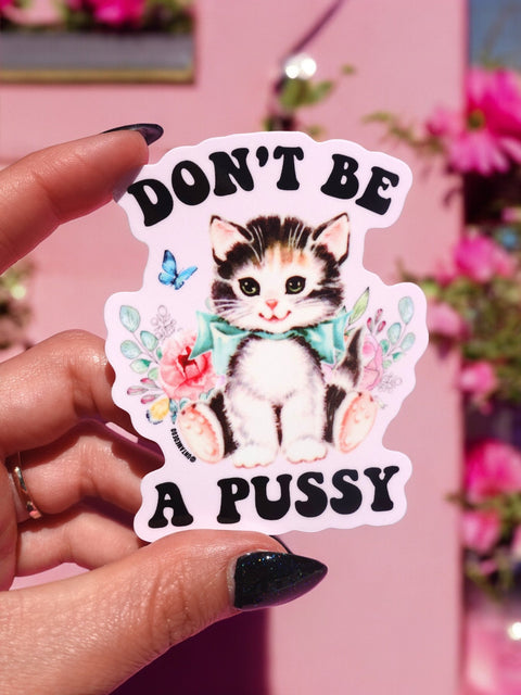 Don't Be A Pussy Sticker