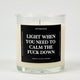 Light When You Need To Calm The Fuck Down Glass Candle