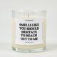 Smells Like You Should Hesitate To Reach Out To Me Glass Candle