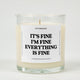 It's Fine I'm Fine Everything Is Fine Glass Candle