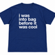 I Was Into Bag Before It Was Cool T-Shirt